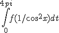 \int_0^{4pi} f(1/cos^2x) dt 